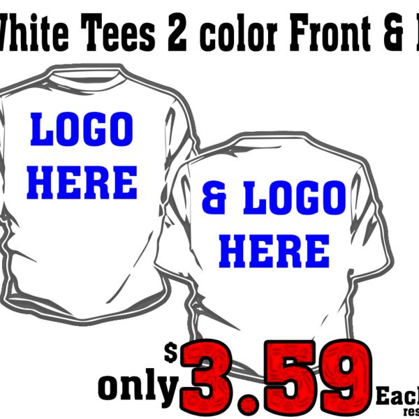 48 White Tees 2 color Front and Back Print starting @ $3.59 Thumbnail